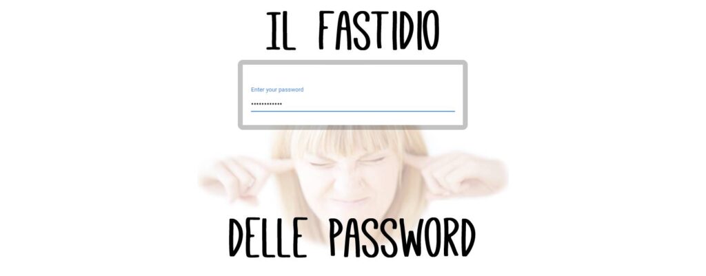 Il fastidio delle password